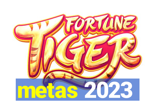 metas 2023