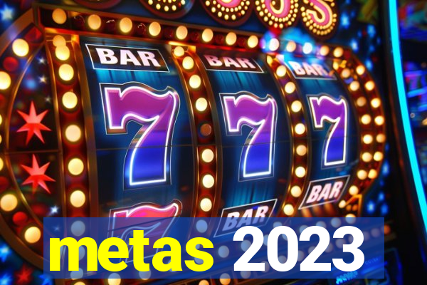 metas 2023