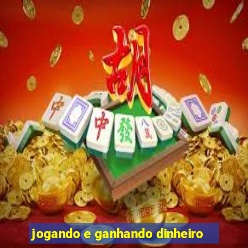 jogando e ganhando dinheiro