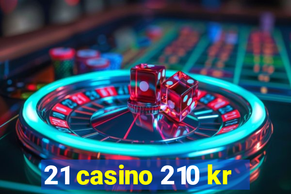 21 casino 210 kr