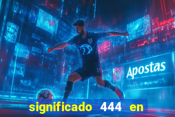 significado 444 en lo espiritual