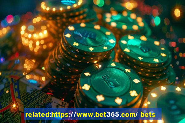 related:https://www.bet365.com/ bets