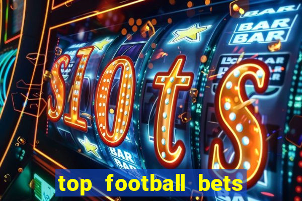 top football bets for today