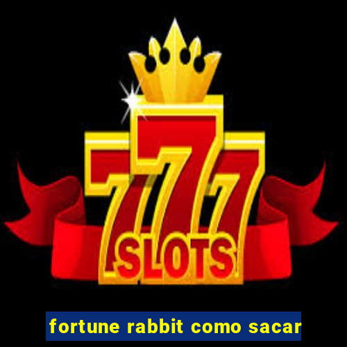 fortune rabbit como sacar