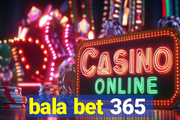 bala bet 365