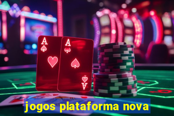 jogos plataforma nova