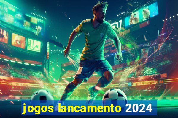 jogos lancamento 2024