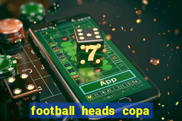 football heads copa libertadores 2015 dvadi