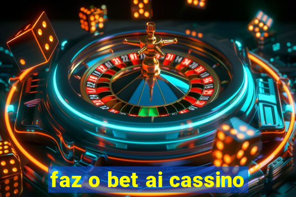 faz o bet ai cassino