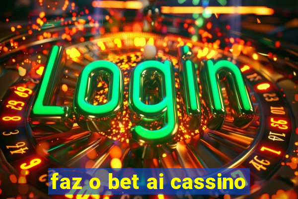 faz o bet ai cassino