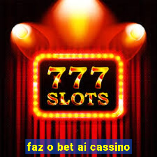 faz o bet ai cassino