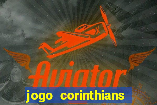 jogo corinthians onde assitir