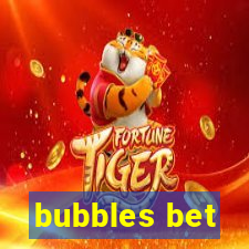 bubbles bet