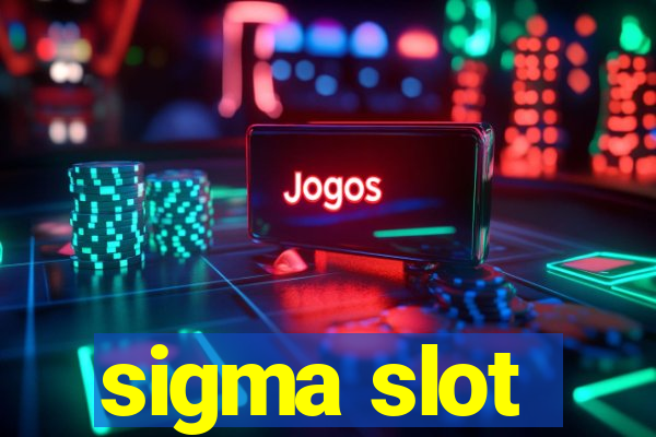 sigma slot