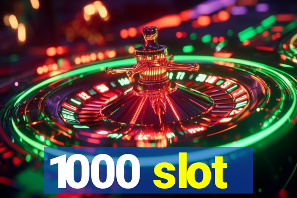 1000 slot