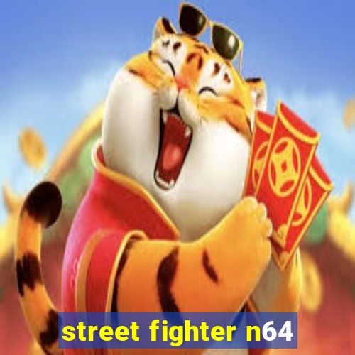 street fighter n64