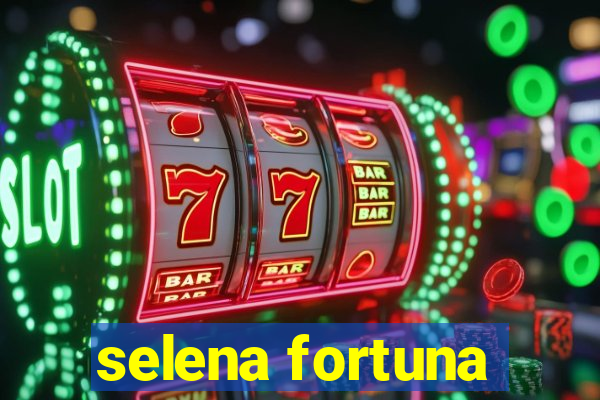 selena fortuna