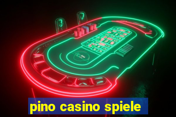 pino casino spiele