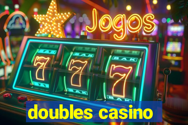 doubles casino