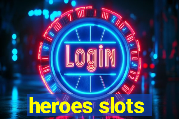 heroes slots