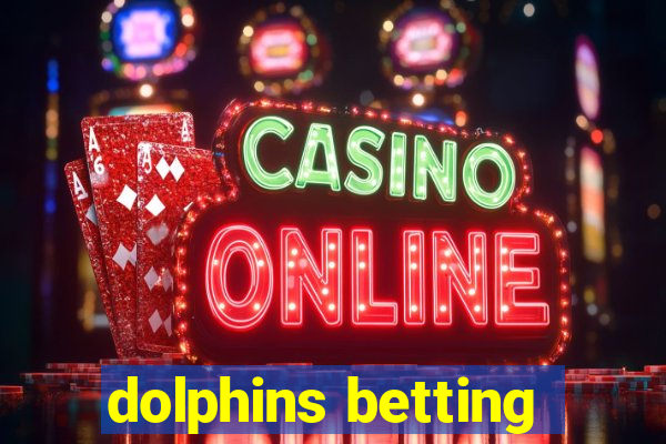 dolphins betting