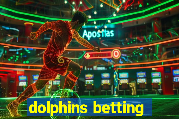 dolphins betting