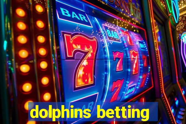 dolphins betting