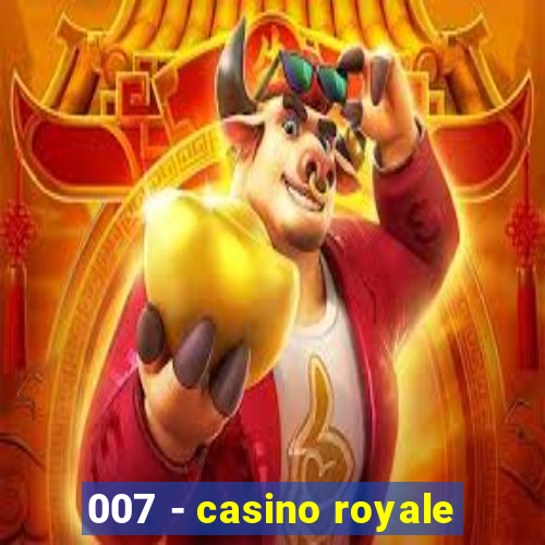 007 - casino royale