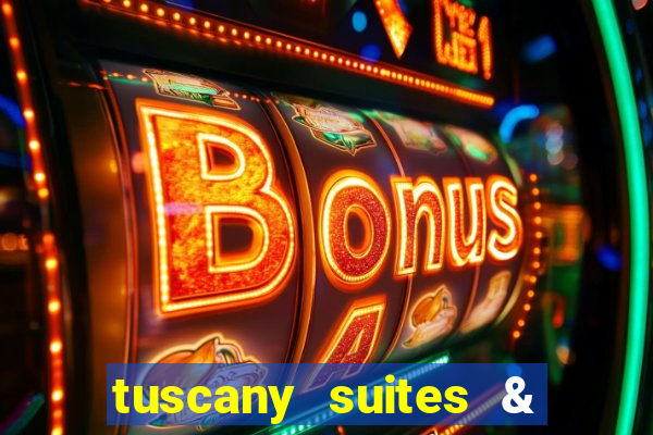 tuscany suites & casinos las vegas nv