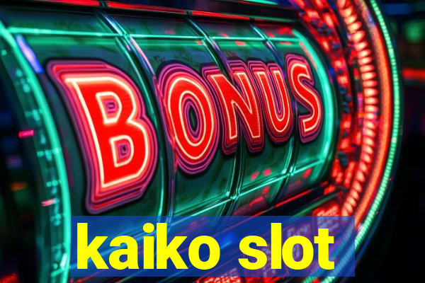 kaiko slot