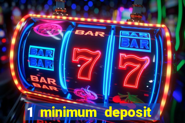 1 minimum deposit casino uk