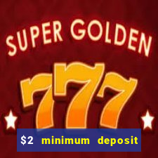 $2 minimum deposit casino nz