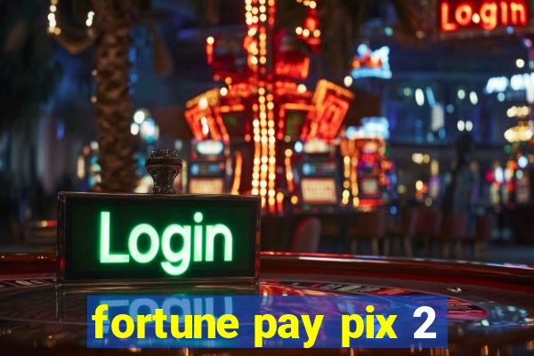 fortune pay pix 2