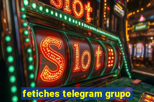 fetiches telegram grupo