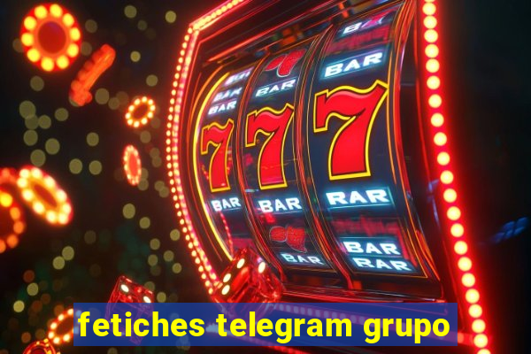 fetiches telegram grupo