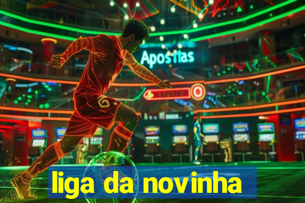 liga da novinha