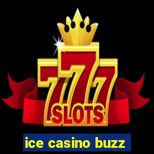 ice casino buzz