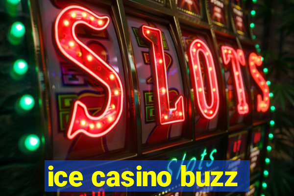 ice casino buzz