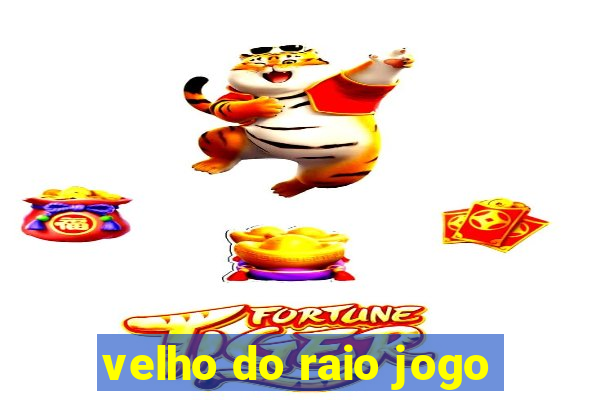 velho do raio jogo