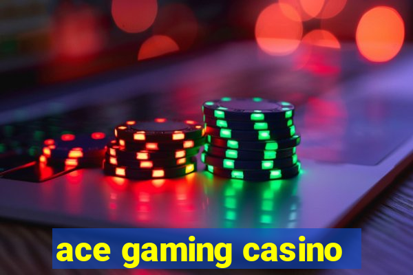 ace gaming casino