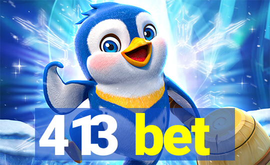 413 bet