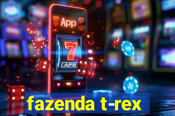 fazenda t-rex