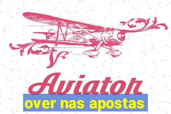 over nas apostas