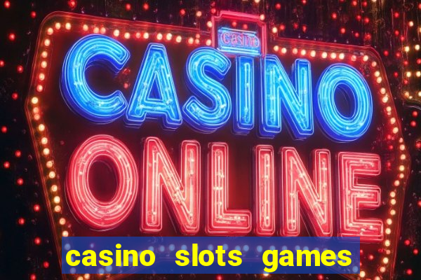 casino slots games free for fun