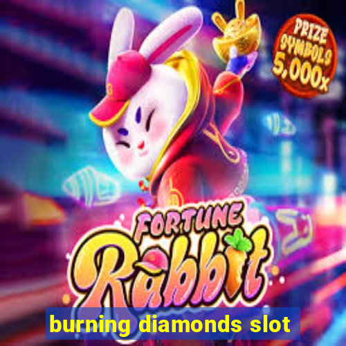 burning diamonds slot