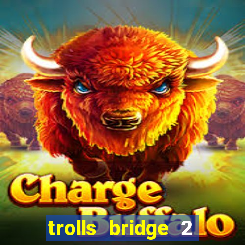 trolls bridge 2 slot free play