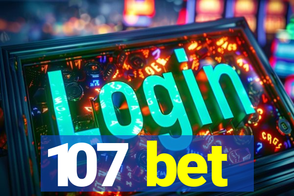 107 bet