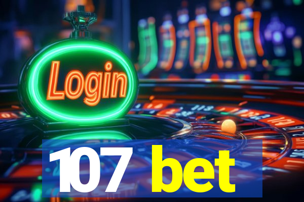 107 bet