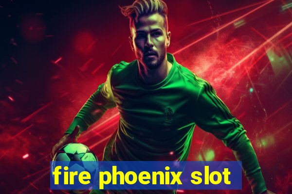 fire phoenix slot