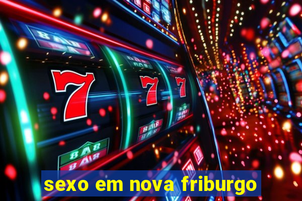 sexo em nova friburgo